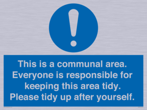 This is a communal area. Everyone is responsible for keeping this area tidy. 